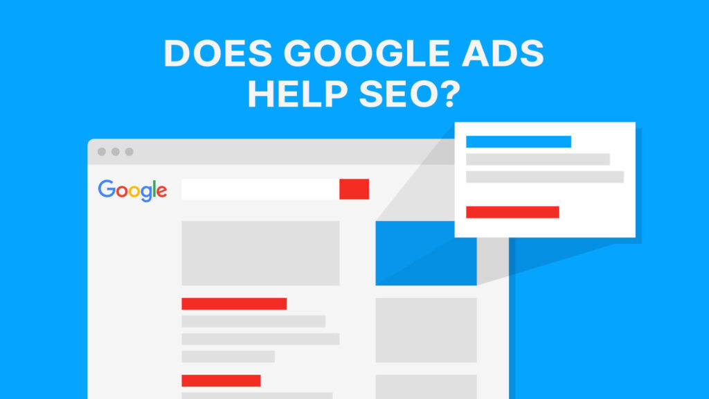 Do Google Ads Help With SEO